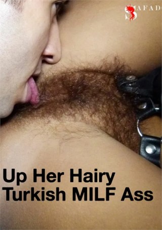 Watch Up Her Hairy Turkish MILF Ass Porn Movie Online Free