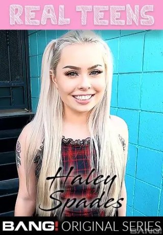 Watch Real Teens: Haley Spades Porn Movie Online Free