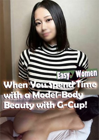 Watch When You Spend Time With A Model-Body Beauty With G-Cup! Porn Movie Online Free