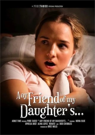 Watch Any Friend of My Daughter's... Porn Movie Online Free