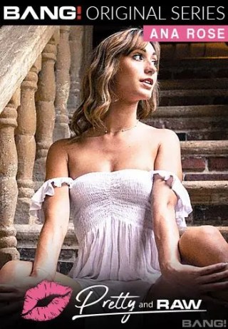 Watch Pretty & Raw: Ana Rose Porn Movie Online Free