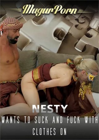 Watch Nesty Wants To Suck and Fuck With Clothes On Porn Movie Online Free