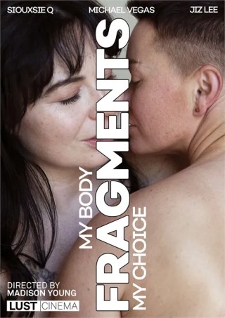 Watch Fragments: My Body My Choice Porn Movie Online Free