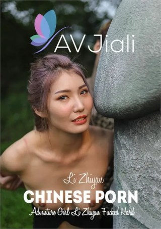 Watch Adventure Girl Li Zhiyan Fucked Hard Porn Movie Online Free