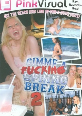 Watch Gimme A Fucking Spring Break 2 Porn Movie Online Free