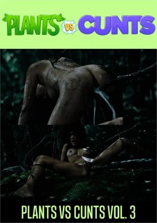 Watch Plants vs Cunts  3 Porn Movie Online Free
