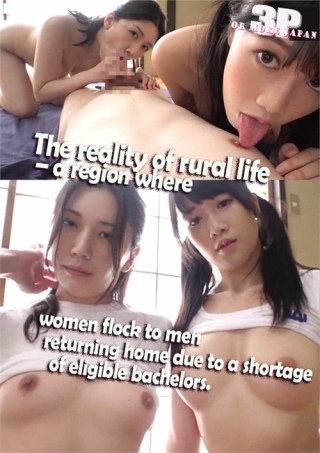Watch The Reality of Rural Life a Region Where Women Flock to Men Returning Home Due to a Shortage of Eligible Bachelor Porn Movie Online Free