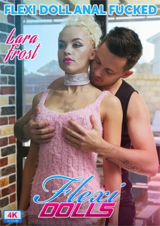 Watch Flexi Doll Anal Fucked: Lara Frost Porn Movie Online Free