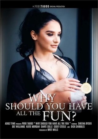 Watch Why Should You Have All The Fun? Porn Movie Online Free