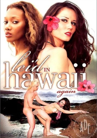 Watch Lei'd In Hawaii Again Porn Movie Online Free