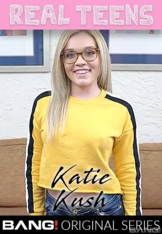 Watch Real Teens: Katie Kush Porn Movie Online Free
