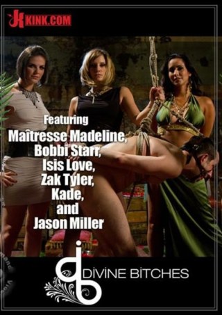 Watch Divine Bitches - Featuring Maitresse Madeline, Bobbi Starr, Isis Love, Zak Tyler, Kade And Jason Miller Porn Movie Online Free