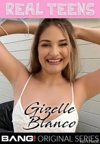 Watch Real Teens: Gizelle Blanco Porn Movie Online Free