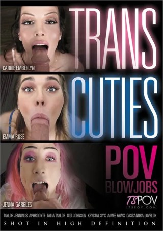 Watch Trans Cuties POV Blowjobs Porn Movie Online Free