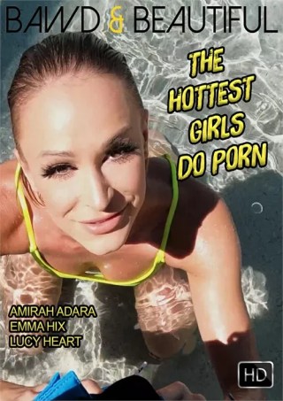 Watch The Hottest Girls Do Porn Porn Movie Online Free