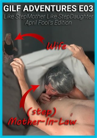 Watch GILF ADVENTURES E03 Like StepMother Like StepDaughter - April Fool's Edition Porn Movie Online Free