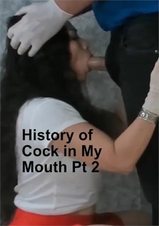 Watch 139 History of Cock in My Mouth Pt. 2 Porn Movie Online Free