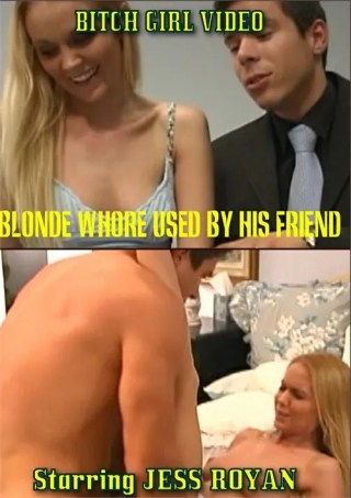 Watch Blonde Whore Used by His Friend Porn Movie Online Free