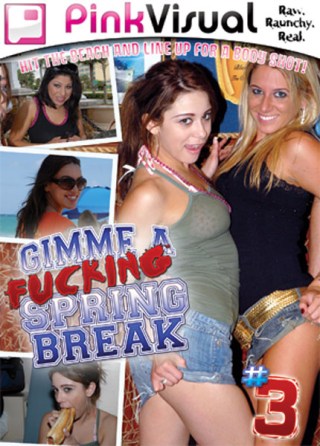 Watch Gimme A Fucking Spring Break 3 Porn Movie Online Free